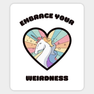 Embrace your weirdness - a cute rainbow unicorn Sticker